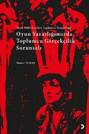 Oyun Yazarlığımızda Toplumcu Gerçekçilik Sorunsalı