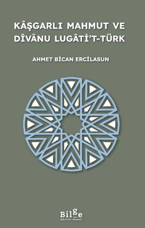 Kaşgarlı Mahmut ve Divanu Lugati’t-Türk