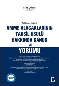 Açıklamalı İçtihatlı Amme Alacaklarının Tahsil Usulü Hakkında Kanun Ve Yorumu