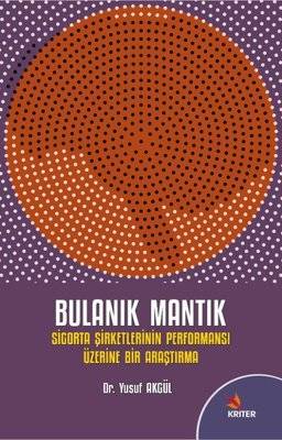 Bulanık Mantık - Sigorta Şirketlerinin Performansı Üzerine Bir Araştırma