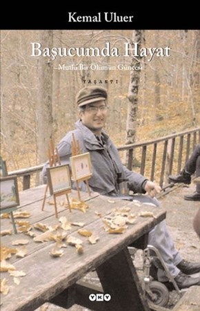 Başucumda Hayat Mutlu Bir Ölümün Güncesi