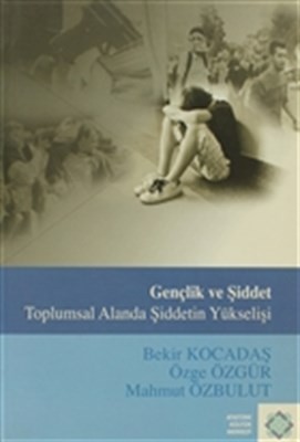 Gençlik Ve Şiddet Toplumsal Alanda Şiddetin Yükselişi