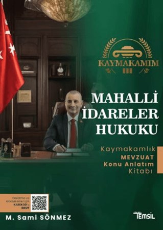 Kaymakamım Mahalli İdareler Hukuku- Kaymakamlık Mevzuat Konu Anlatım Kitabı