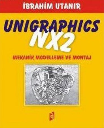 Unigraphics Nx2 Mekanik Modelleme Ve Montaj