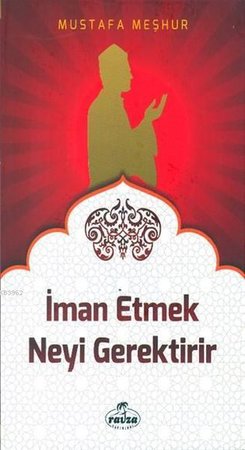 İman Etmek Neyi Gerektirir