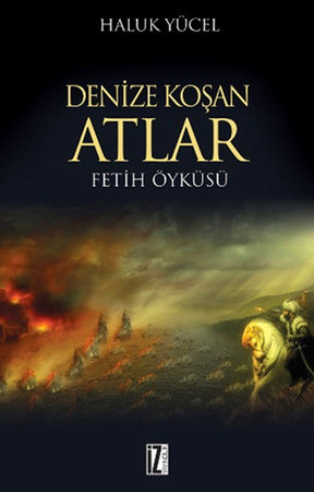 Denize Koşan Atlar  Fetih Öyküsü