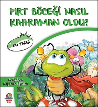 Pırt Böceği Nasıl Kahraman Oldu? - Ön Yargı