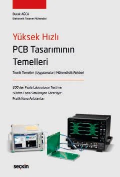 Yüksek Hızlı PCB Tasarımının Temelleri Teorik Temeller ¦ Uygulamalar ¦ Mühendislik Rehberi