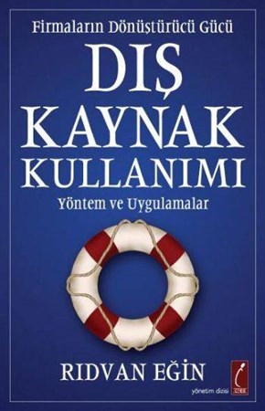 Dış Kaynak Kullanımı Firmaların Dönüştürücü Gücü Yöntem Ve Uygulamalar
