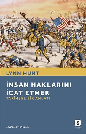 İnsan Haklarını İcat Etmek Tarihsel Bir Anlatı