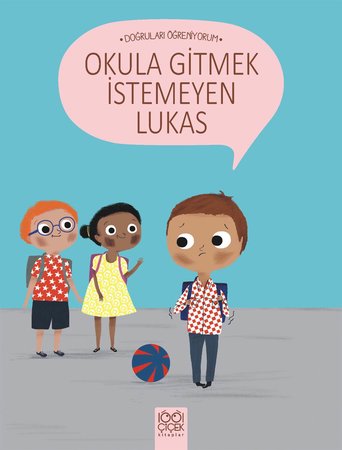 Doğruları Öğreniyorum - Okula Gitmek İstemeyen Lukas