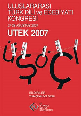 Uluslararası Türk Dili Ve Edebiyatı Kongresi Utek 2007 Cilt 1 Bildiriler Türkçenin Söz Diz