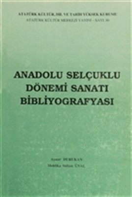Anadolu Selçuklu Dönemi Sanatı Bibliyografyası