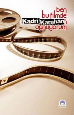 Ben Bu Filmde Kadri Kahran'ı Oynuyorum