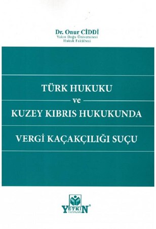 Türk Hukuku ve Kuzey Kıbrıs Hukukunda Vergi Kaçakçılığı Suçu