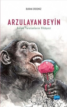Arzulayan Beyin - Anlam Yaratanların Hikâyesi