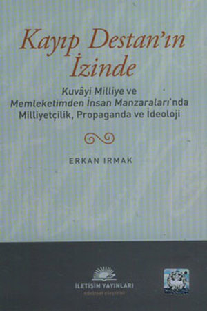 Kayıp Destan'ın İzinde  Kuvayi Milliye ve Memleketimden İnsan Manzaraları'nda Milliyetçilik, Pro