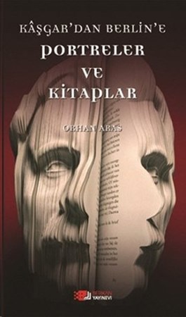 Kaşgar'dan Berlin'e Portreler Ve Kitaplar