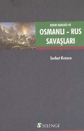 Kırım Hanlığı Ve Osmanlı Rus Savaşları