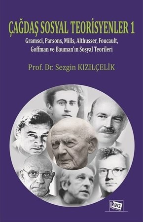 Çağdaş Sosyal Teorisyenler 1-Gramsci, Parsons, Mills, Althusser, Foucault, Goffman Ve Bauman'ın Sosyal Teorileri