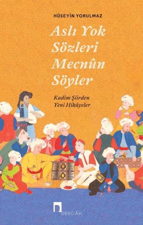 Aslı Yok Sözleri Mecnun Söyler