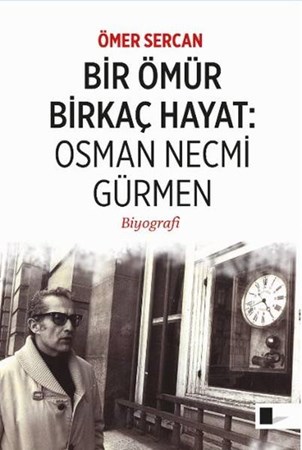 Bir Ömür Birkaç Hayat Osman Necmi Gürmen