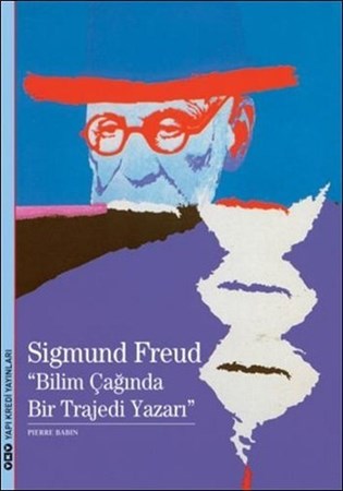 Sigmunf Freud Bilimin Çağında Bir Trajedi Yazarı