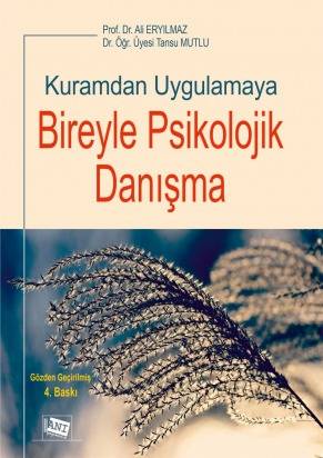 Kuramdan Uygulamaya Bireyle Psikolojik Danışma