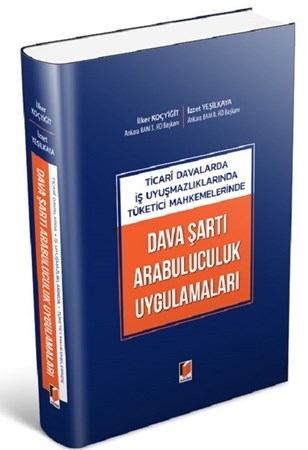 Ticari Davalarda İş Uyuşmazlıklarında Tüketici Mahkemelerinde Dava Şartı Arabuluculuk Uygulamaları