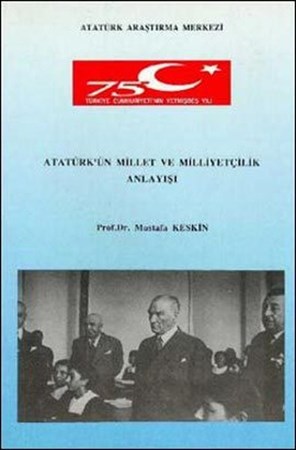 Atatürk'ün Millet Ve Milliyetçilik Anlayışı
