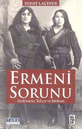 Ermeni Sorunu  Ayaklanma Tehcir ve İntikam