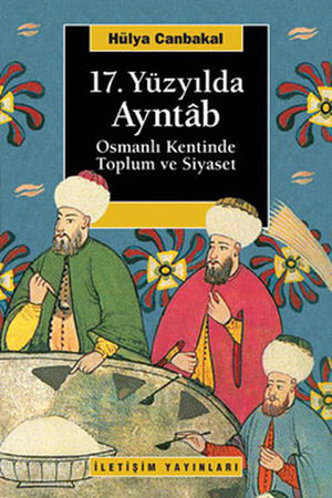 17. Yüzyılda Ayntab  Osmanlı Kentinde Toplum Ve Siyaset