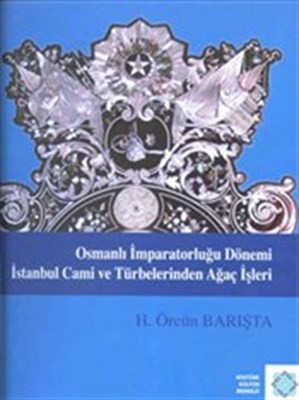 Osmanlı İmparatorluğu Dönemi İstanbul Cami Ve Türbelerinden Ağaç İşleri