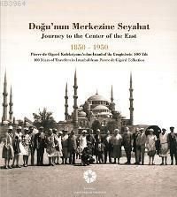 Doğu'nun Merkezine Seyahat  1850 -1950