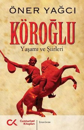Köroğlu Yaşamı ve Şiirleri