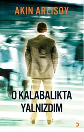 O Kalabalıkta Yalnızdım