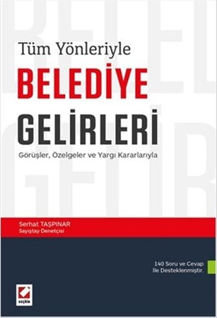 Tüm Yönleriyle Belediye Gelirleri Görüşler, Özelgeler Ve Yargı Kararlarıyla