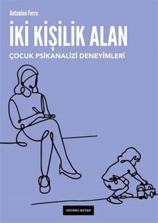 İki Kişilik Alan / Çocuk Psikanalizi Deneyimleri