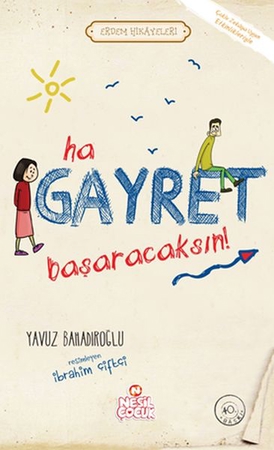 Ha Gayret, Başaracaksın! / Erdem Hikayeleri