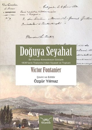 Doğuya Seyahat (Bir Fransız Konsolosunun Gözüyle 1830’ların Trabzon’undan Siyaset ve Toplum)