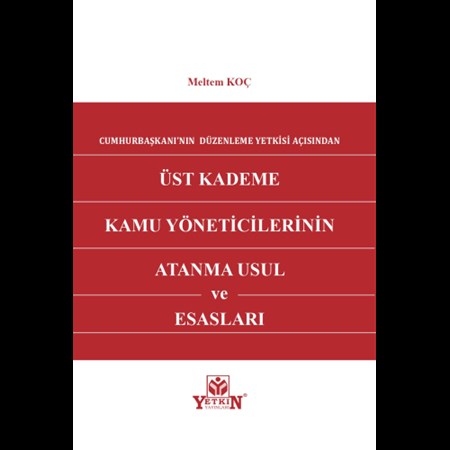 Üst Kademe Kamu Yöneticilerinin Atanma Usul ve Esasları