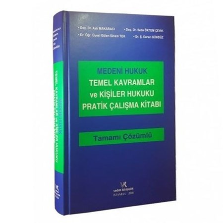 Medeni Hukuk Temel Kavramlar Ve Kişiler Hukuku Pratik Çalışma Kitabı Tamamı Çözümlü