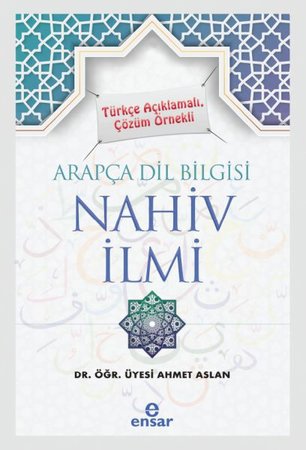 Türkçe Açıklamalı, Çözüm Örnekli Arapça Dil Bilgisi Nahiv İlmi