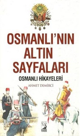 Osmanlının Altın Sayfaları Osmanlı Hikayeleri