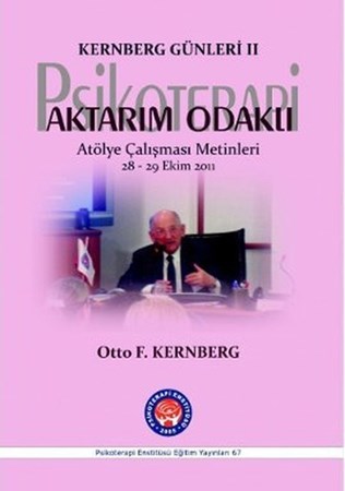Aktarım Odaklı Psikoterapi / Kernberg Günleri 2 - Atölye Çalışması Metinleri 28-29 Ekim 2011