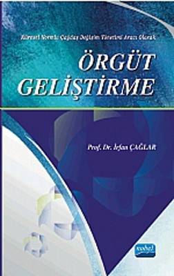 Örgüt Geliştirme -Küresel Normlu Çağdaş Değişim Yönetimi Aracı Olarak-