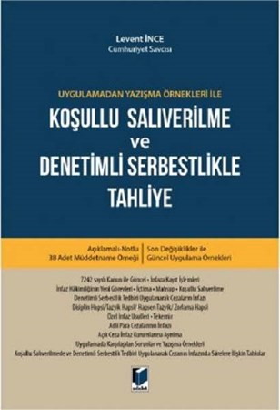 Uygulamadan Yazışma Örnekleri ile Koşullu Salıverilme ve Denetimli Serbestlikle Tahliye