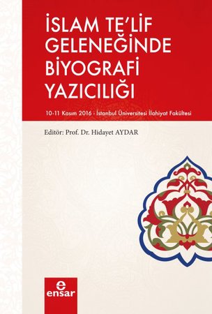 İslam Te’lif Geleneğinde Biyografi Yazıcılığı