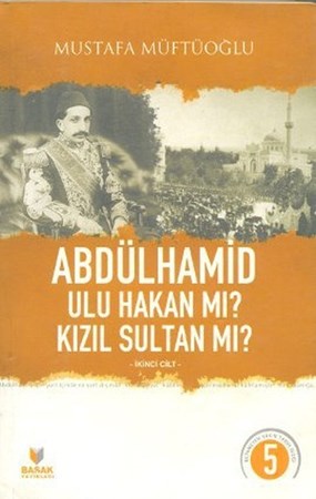 Abdülhamid Ulu Hakan Mı Kızıl Sultan Mı Cilt 2