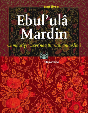 Ebul'ula Mardin  Cumhuriyet Devrinde Bir Osmanlı Alimi